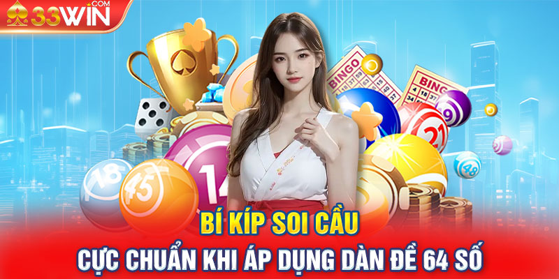 Bí kíp soi cầu cực chuẩn khi áp dụng dàn đề 64 số