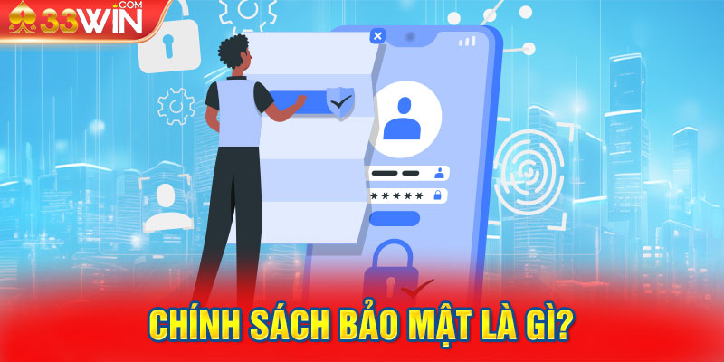 Chính sách bảo mật là gì?