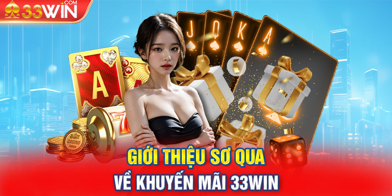 Giới thiệu sơ qua về khuyến mãi 33WIN