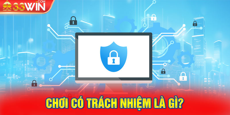 Chơi có trách nhiệm là gì?